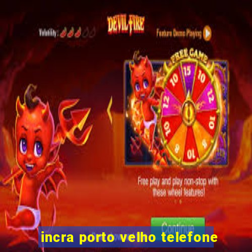 incra porto velho telefone